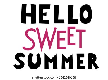 Hello sweet summer hand drawn inspirational lettering quote postcard, T-shirt design print, logo, template, banner, sticker. Vector illustration