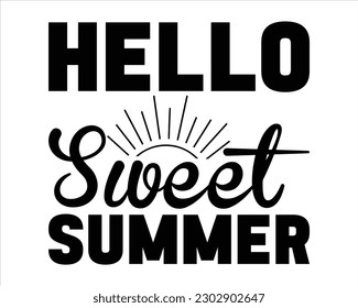 Hello Sweet Summer Svg design,summer SVG design,Summer Beach Design,Summer Quotes SVG Designs,Funny Summer quotes SVG cut files,Hello Summer quotes t shirt designs svg