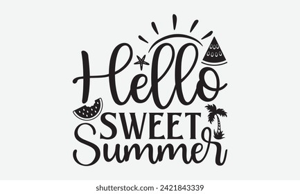 Hello Sweet Summer - Watermelon T-Shirt Design, Hand drawn vintage illustration with lettering and decoration elements, used for prints on bags, poster, banner,  pillows.