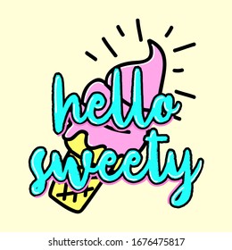 HELLO SWEETY TEXT WITH AN ICE CREAM, SLOGAN PRINT VECTOR