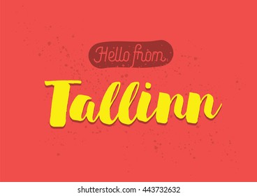 Hello from Tallinn, Estonia. Greeting card with typography, Tallinn lettering design. Hand drawn brush calligraphy, Tallinn text for t-shirt, post card, poster. Isolated vector illustration.