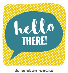 Hello There (Brush Lettering Vector Illustration)