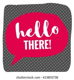 Hello There (Brush Lettering Vector Illustration)