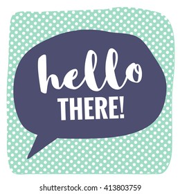 Hello There (Brush Lettering Vector Illustration)