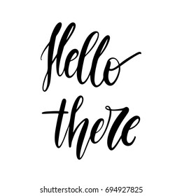 Hello there. Hand lettered phrase. Vector illustration