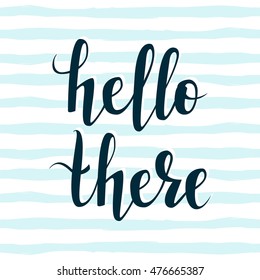 Hello there! Hand lettering message. Vector illustration