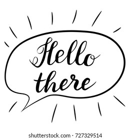 Hello there lettering. Handwritten brush calligraphy. Hello there text in a speech bubble.Vector illustration on a white