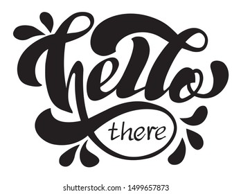 Hello There lettering typography poster. Celebration quotation for card, postcard, event icon logo or badge. Hand draw Vector illustration