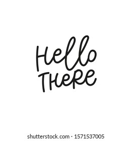 Hello there quote lettering. Calligraphy inspiration graphic design typography element. Hand written postcard. Cute simple black vector sign point flourishes