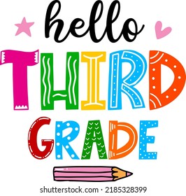 Hello third grade, back to school colorful typography design isolated on white background. Vector school elements. Best for t shirt, background, poster, banner, greeting card