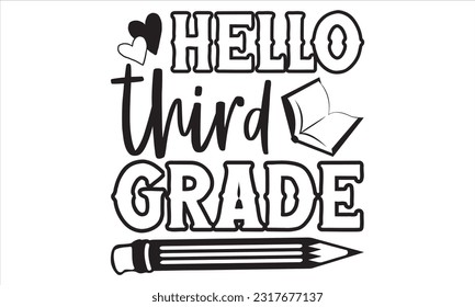 Hello Third Grade - Graduation SVG Design, Modern calligraphy, Conceptual handwritten phrase calligraphic, For the design of postcards, poster, banner, flyer and mug.