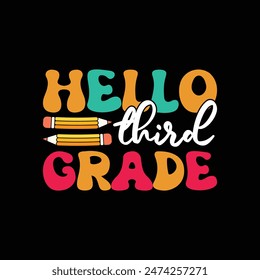 Hello third grade, t shirt design Print Template, Back To School, 100 days of school, typography design for kindergarten pre k preschool, last and first day of school shirt