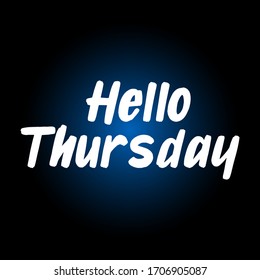 Hello Thursday brush paint hand drawn lettering on black background. Design templates for greeting cards, overlays, posters