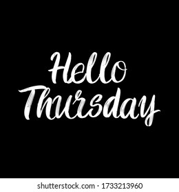 Hello Thursday brush paint hand drawn lettering on black background. Design templates for greeting cards, overlays, posters