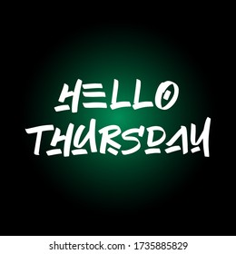 Hello Thursday brush paint hand drawn lettering on black background. Design templates for greeting cards, overlays, posters