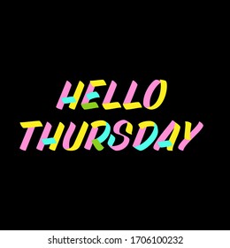 Hello Thursday brush sign paint lettering on black background. Design templates for greeting cards, overlays, posters