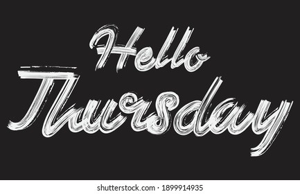 Hello Thursday Brush Typography phrase script letter handwritten decorative font drawn sign illustration text design on the Black background