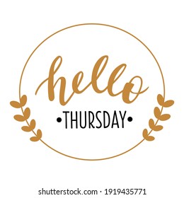 Hello Thursday hand drawn lettering logo icon. Vector phrases elements for planner, calender, organizer, cards, banners, posters, mug, scrapbooking, pillow case, phone cases and clothes design. 