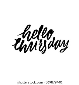 "hello Thursday". Inspirational and motivational quotes. Hand painted brush lettering. Hand lettering and custom typography for your designs: t-shirts, bags, for posters, invitations, cards, etc.