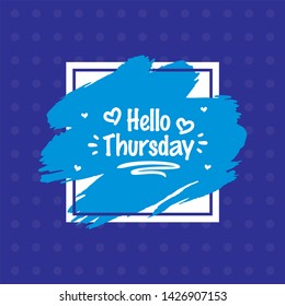 Hello Thursday - Today, Day, weekdays, calender, Lettering, Handwritten, vector for greeting.