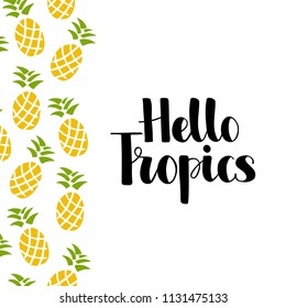 Hello Tropics - hand lettering with pineapple. Template for card, poster, print. Vector illustration. Isolated on white background.