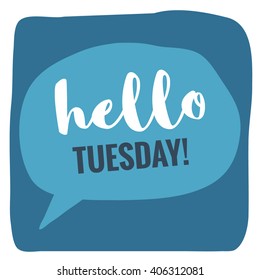 Hello Tuesday! (Flat Vector Design - Brush Lettering)