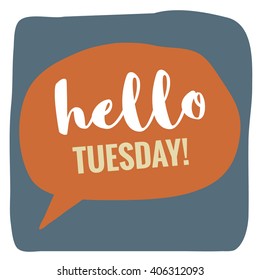Hello Tuesday! (Flat Vector Design - Brush Lettering)
