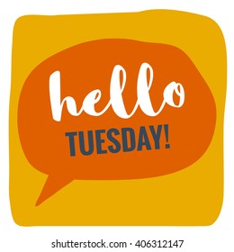 Hello Tuesday! (Flat Vector Design - Brush Lettering)