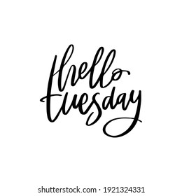 hello tuesday hand drawn lettering inspirational and motivational quote