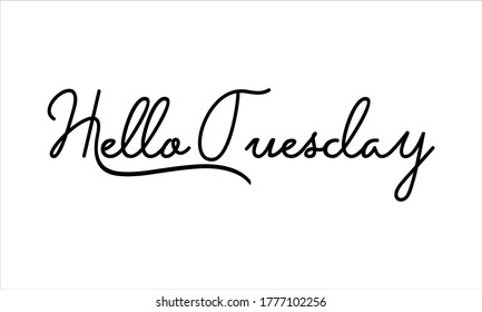 Hello Tuesday Hand written Typography Black script text lettering and Calligraphy phrase isolated on the White background