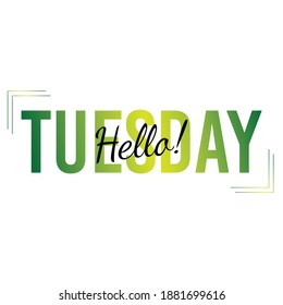 Hello Tuesday inspirational lettering logo. Vector illustration