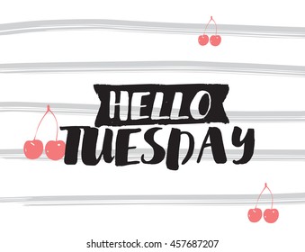 Hello Tuesday. Positive inspirational quote on abstract geometric background. Hand drawn ink, motivational text. Hipster trendy style typography. Lettering poster, banner, greeting card.