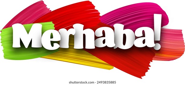 Hello at Turkish paper word sign with colorful spectrum paint brush strokes over white. Vector illustration.
