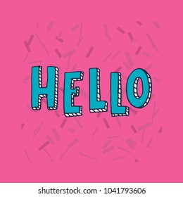 Hello typography. Funny handdrawn letters on a pink background. Lettering for cards, posters, t-shirts, etc.
 