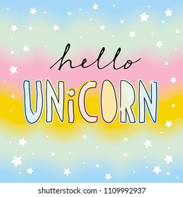 Hello Unicorn Hand Drawn Vector Ilustration. White Stars. Delicate Rainbow Sky. Pastel Colors Background. 
