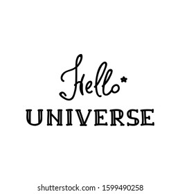 Hello Universe Handwritten lettering composition isolated on white background. Vector 8 EPS.