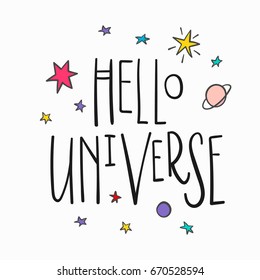 Hello universe love romantic space travel cosmos astronomy quote lettering. Calligraphy inspiration graphic design typography element. Hand written postcard. Cute simple vector sign.