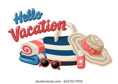 Hello Vacation summer composition with beach bag, towel, sun hat, sunscreen and sunglasses. Cartoon vector illustration 