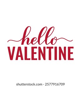 Hello Valentine calligraphy lettering isolated on white. Valentines Day quote. Vector template for typography poster, banner, card, sticker, shirt, etc