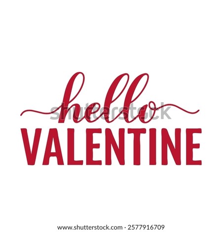 Hello Valentine calligraphy lettering isolated on white. Valentines Day quote. Vector template for typography poster, banner, card, sticker, shirt, etc