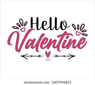 Hello Valentine, Valentine Quotes, Valentines T-shirt, Funny Valentine, Love T-shirt Design