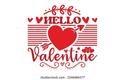 Hello valentine svg, Valentine's Day svg, Valentine Day svg bundle, Happy valentine's day T shirt greeting card template with typography, Love ,Heart, lover Valentine's Day svg design, Be Mine 