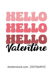 Hello Valentine T-shirt Design. Valentine’s Funny Quote, Illustration, Graphic, logotype, Sticker. Happy Valentine’s Day 2025 T-shirt.