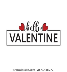 Hello Valentine Typography T-Shirt Design Vector, Valentine gift, Valetines Day Typography Shirt, Valentine’s Day Digital Design, Happy valentines day
