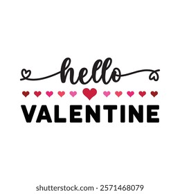 Hello Valentine Typography T-Shirt Design Vector, Valentine gift, Valetines Day Typography Shirt, Valentine’s Day Digital Design, Happy valentines day
