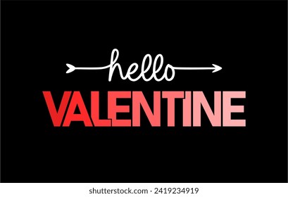 Hello Valentine, Valentines Day T shirt Design Graphic Vector, Love Quote, 