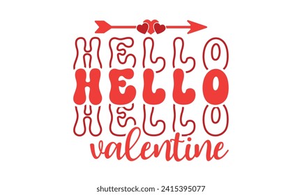 Hello valentine,Retro Valentine's Day,Valentine Day t shirt design,stickers,Valentine's Day t shirt bundle,Happy valentine's day typography t shirt quotes,Cricut Cut Files,Silhouette,vector,Love