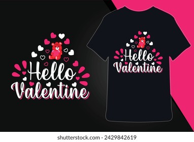 Hello Valentine,Valentine's day t-shirt design. Valentine's Day typography vector t-shirt design.