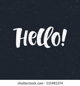 Hello vector lettering illustration. Hand drawn phrase. Modern brush calligraphy for invitation and greeting card, t-shirt, prints and posters. Chalk texture background