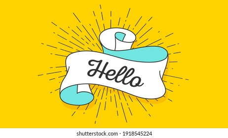 Hello. Vintage ribbon with text Hello. Colorful vintage banner with text hello, ribbon and light rays, sunburst. Hand-drawn element for design - banner, poster, gift card. Vector Illustration